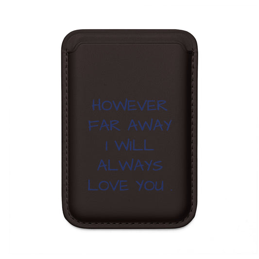 Vegan MagSafe Wallet — "However Far Away I Will Always Love You" Slim Phone Card Holder