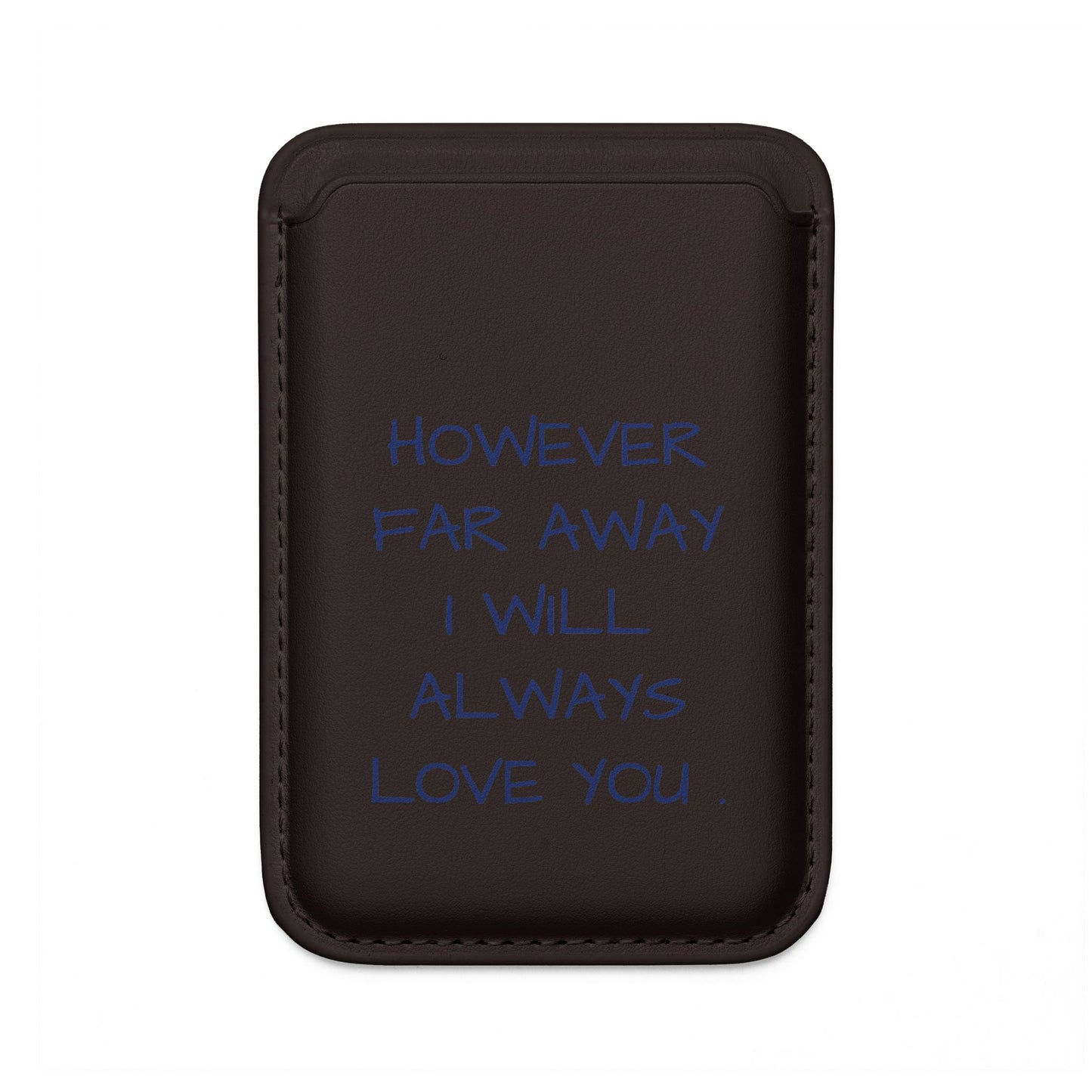 Vegan MagSafe Wallet — "However Far Away I Will Always Love You" Slim Phone Card Holder
