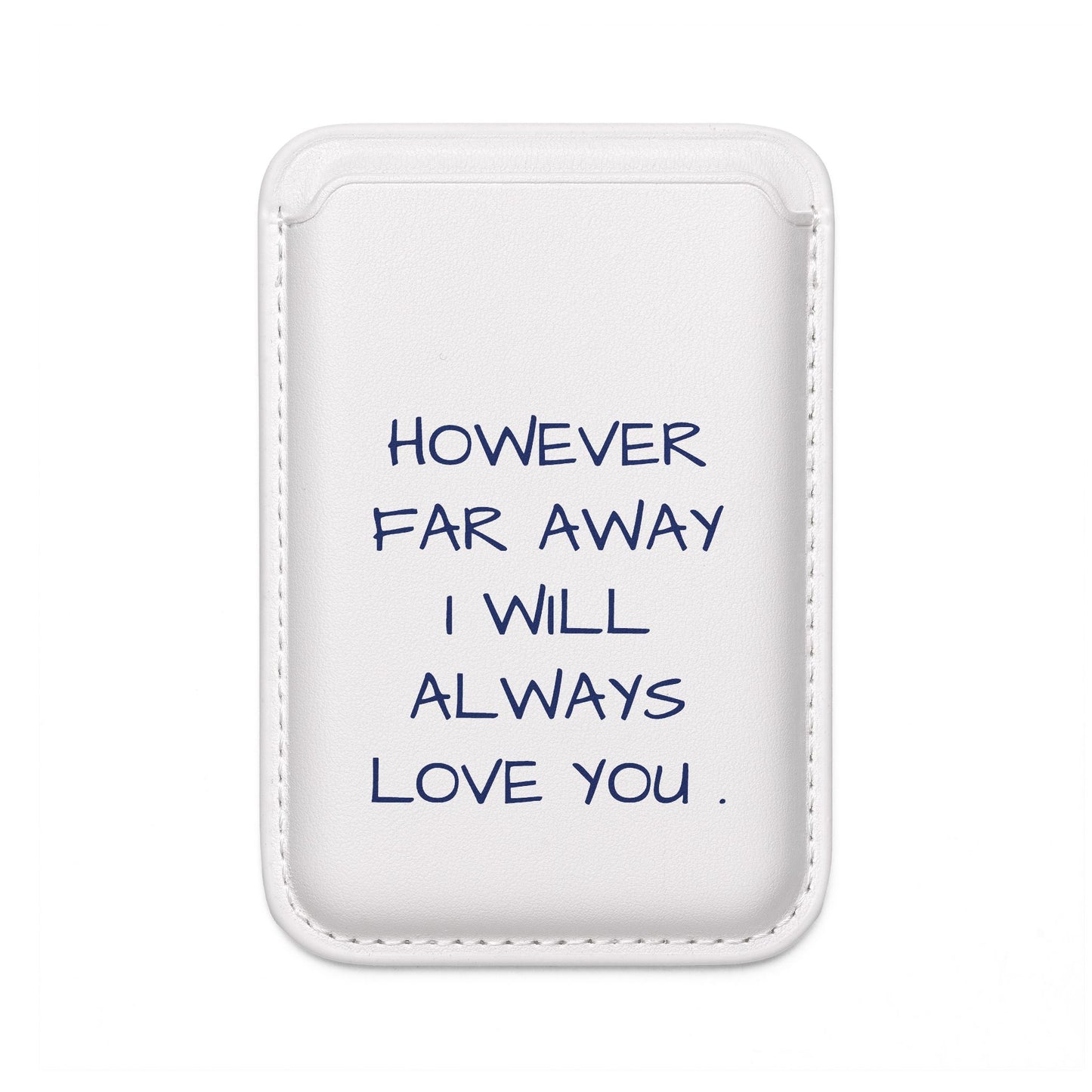 Vegan MagSafe Wallet — "However Far Away I Will Always Love You" Slim Phone Card Holder