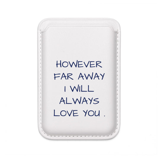 Vegan MagSafe Wallet — "However Far Away I Will Always Love You" Slim Phone Card Holder